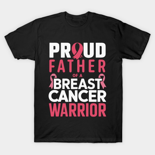 Proud Father of a Breast Cancer Warrior T-Shirt by BobaTeeStore